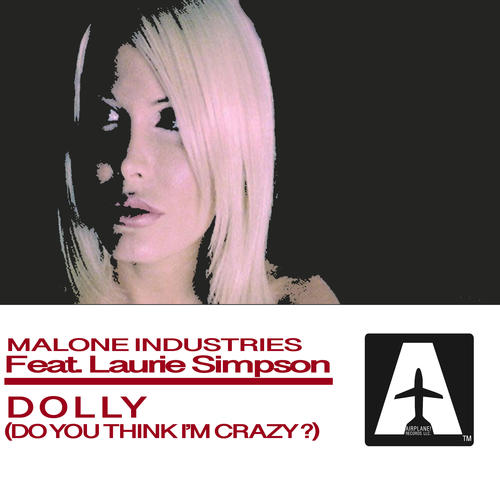 Malone Industries, Laurie Simpson-Dolly ( Do You Think I'm Crazy )