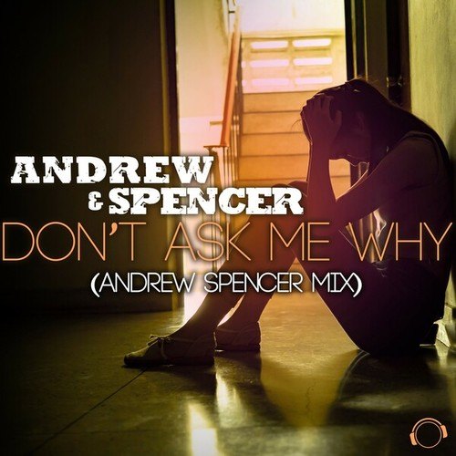 Don't Ask Me Why (Andrew Spencer Mix)