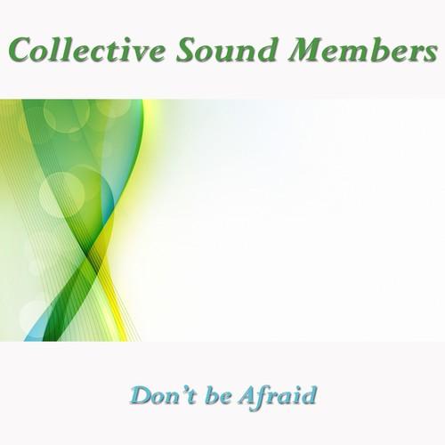 Collective Sound Members-Don't Be Afraid