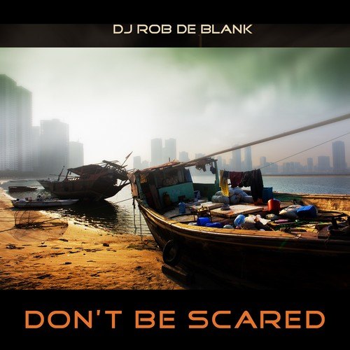Dj Rob De Blank, Stella Del Sanchez-Don't Be Scared