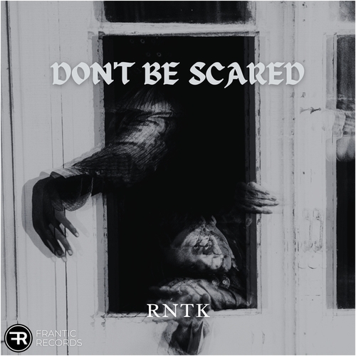 RNTK-Don't Be Scared