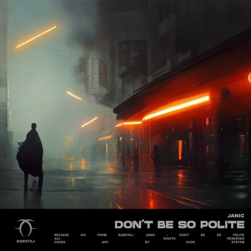 Janic-Don't Be so Polite