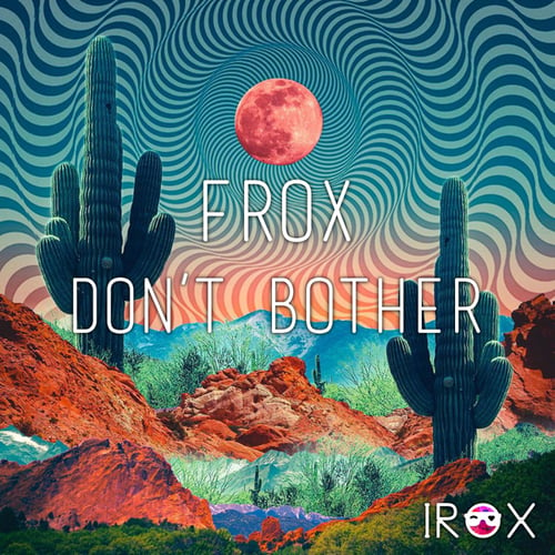 Frox-Don't Bother
