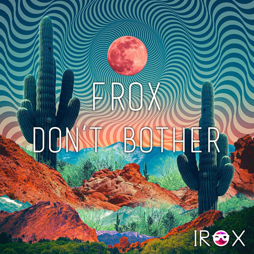 Frox-Don't Bother