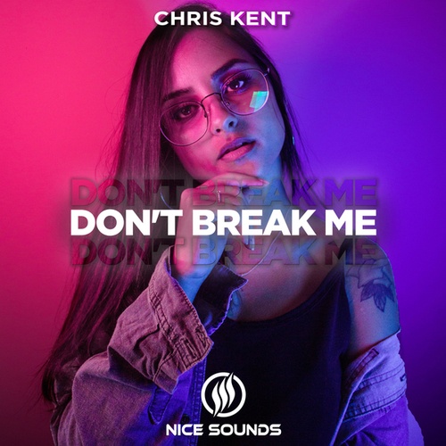 Chris Kent-Don't Break Me