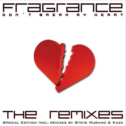 Fragrance, Lazard, Steve Murano, Kaze, Nebulus, Accuface, Norman Freeman-Don't Break My Heart (The Remixes)