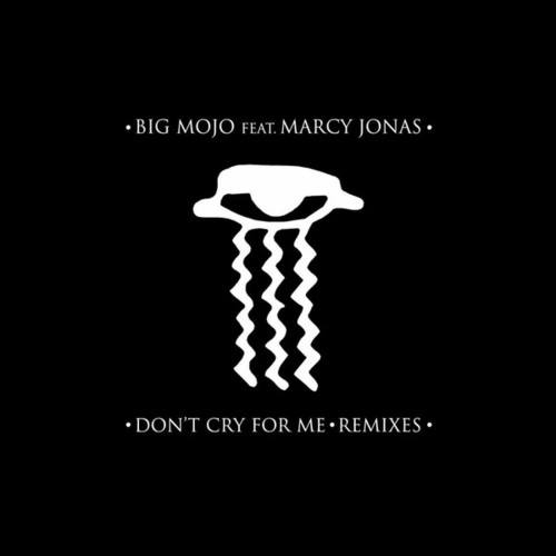 Big Mojo, Marcy Jonas, Three Hands Collective, Mephia-Don't Cry for Me