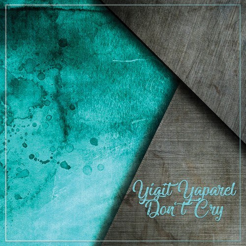 Yigit Yaparel-Don't Cry