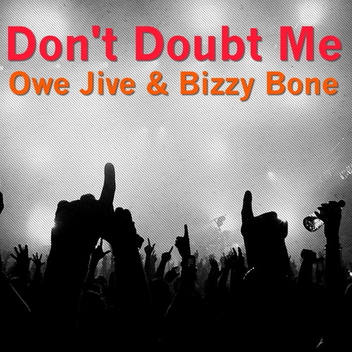Owe Jive, Bizzy Bone-Don't Doubt Me