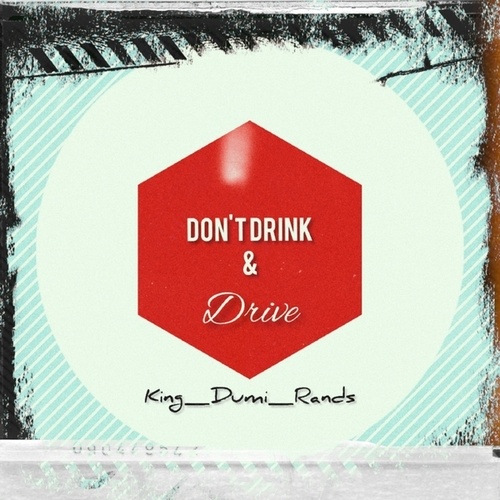 King Dumi Rands-Don't Drink & Drive