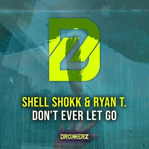 Ryan T., Shell Shokk, DROKKERZ-Don't Ever Let Go