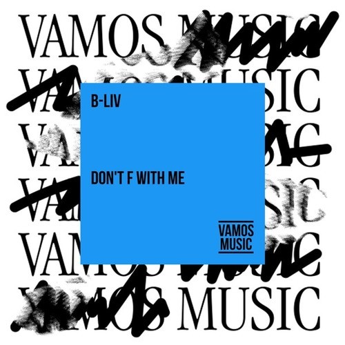 B-Liv-Don't F with Me