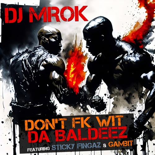 DJ Mrok, Sticky Fingaz, Gambit, Nord1kone, Chuck D, Kris Payne-Don't Fk Wit Da Baldeez