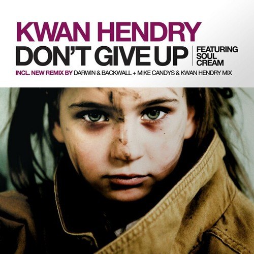 Kwan Hendry, SoulCream, Darwin & Backwall, Mike Candys-Don't Give Up (Darwin & Backwall Remix)