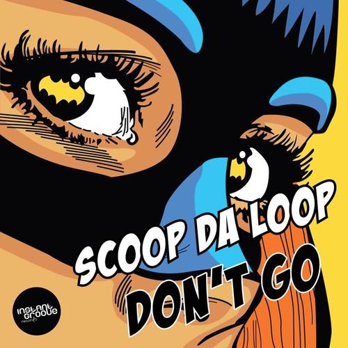 Scoop Da Loop-Don't Go