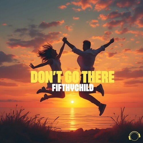 Fifthychild-Don't Go There