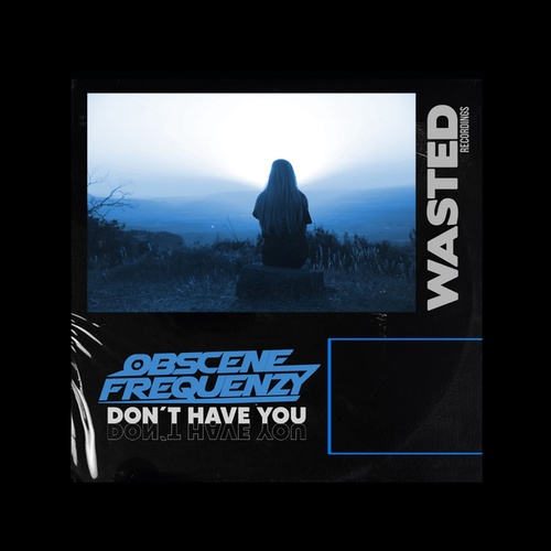 Obscene Frequenzy-Don't Have You