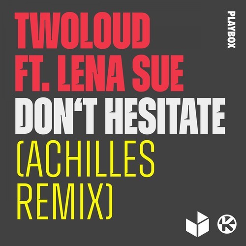 Twoloud, Lena Sue, Achilles-Don't Hesitate (Achilles Remix)