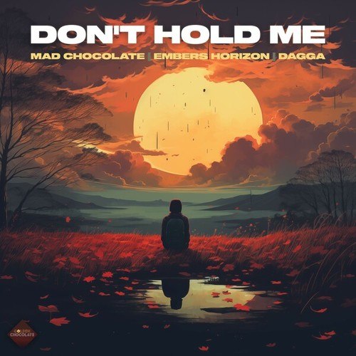 Mad Chocolate, Embers Horizon, DAGGA-Don't Hold Me