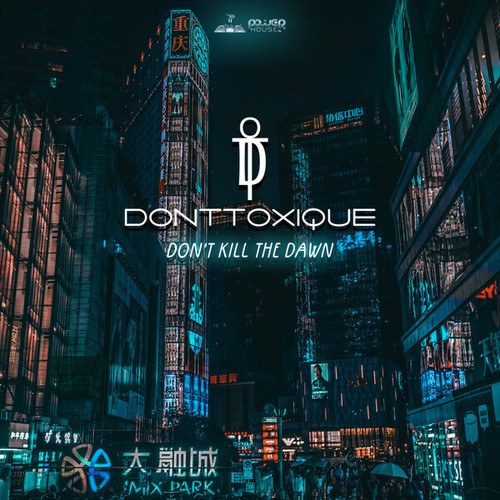 DonTToxique-Don't Kill The Dawn