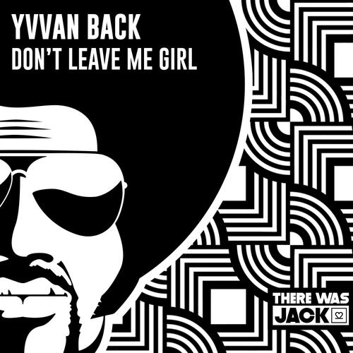Yvvan Back-Don't Leave Me Girl