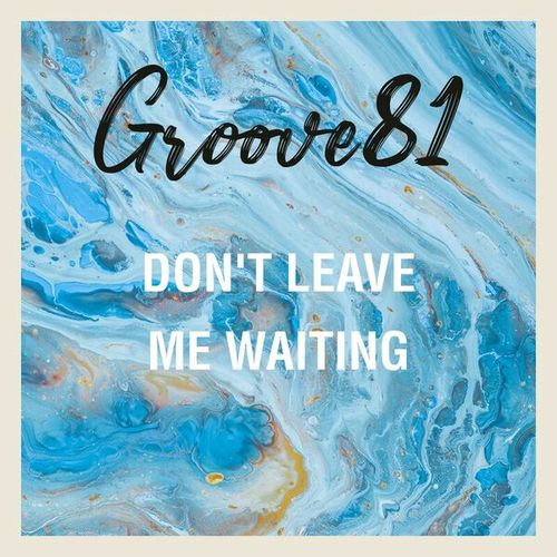 Groove 81-Don't Leave Me Waiting