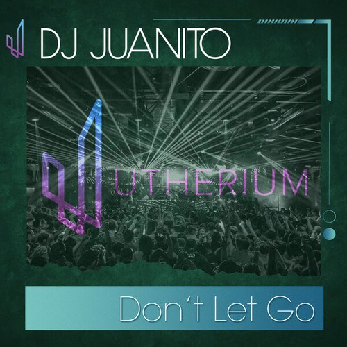 DJ Juanito-Don't Let Go