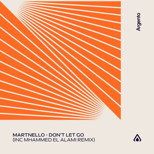 Martnello, Mhammed El Alami-Don’t Let Go (Inc Mhammed El Alami Remix)