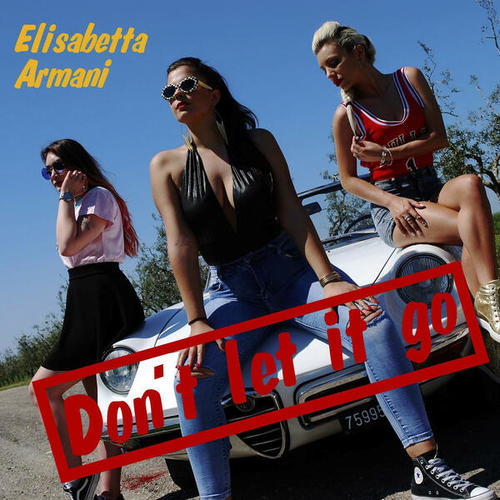 Elisabetta Armani-Don't Let It Go