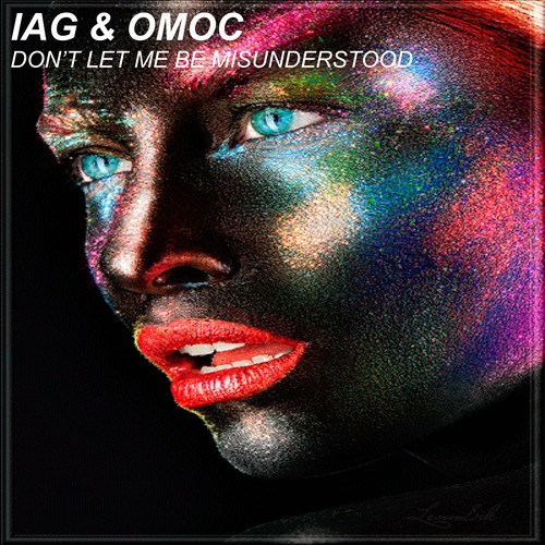 Iag & Omoc-Don't Let Me Be Misunderstood