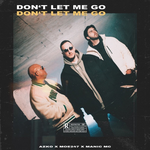 Azko, Moe247, MANIC MC-Don't Let Me Go