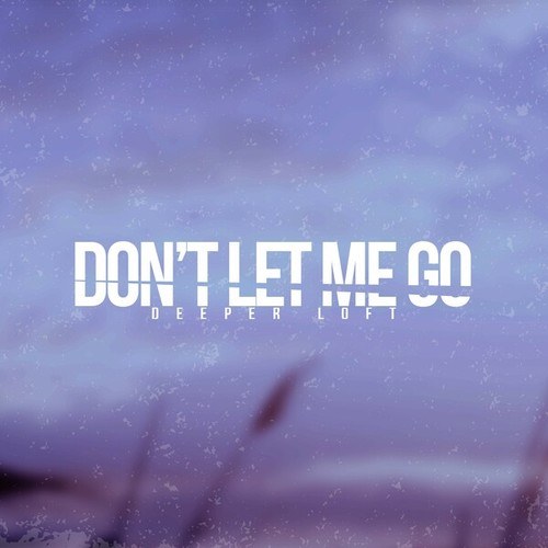 Don't Let Me Go