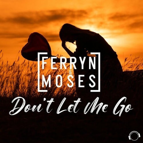 Ferryn & Moses-Don't Let Me Go