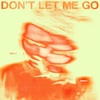 Don't Let Me Go