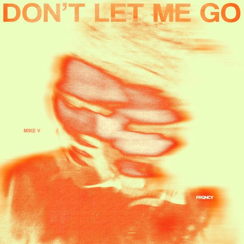 M!KE V-Don't Let Me Go