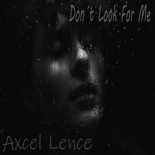 Axcel Lence-Don't Look for Me
