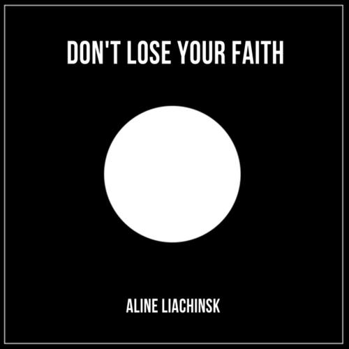 Aline Liachinsk-Don't Lose Your Faith