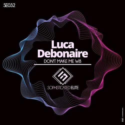 Luca Debonaire-Don't Make Me W8