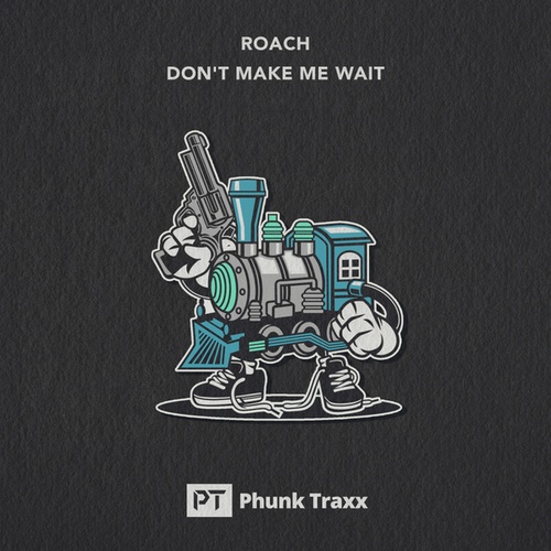 Roach-Don't Make Me Wait
