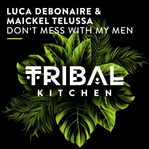 Luca Debonaire, Maickel Telussa-Don't Mess with My Men (Extended Mix)