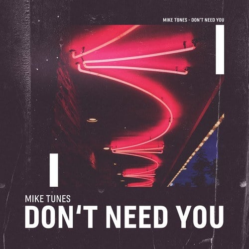 Mike Tunes-Don't Need You