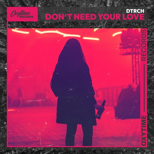Dtrch-Don't Need Your Love