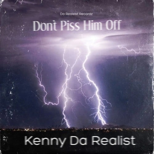 Kenny Da Realist-Don't Piss Him Off