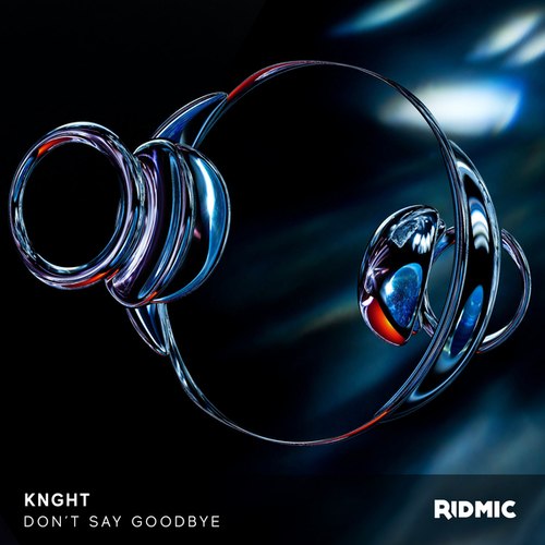 KNGHT, Beyond Birds, Nesh Music-Don't Say Goodbye
