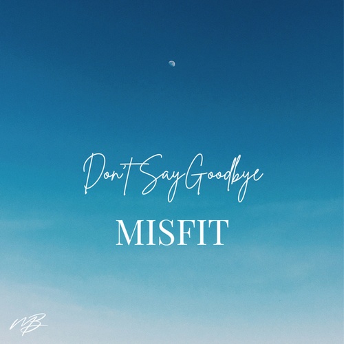 Misfit-Don't Say Goodbye