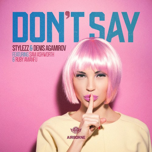 Stylezz, Ruby Amanfu, Sam Ashworth, Denis Agamirov-Don't Say