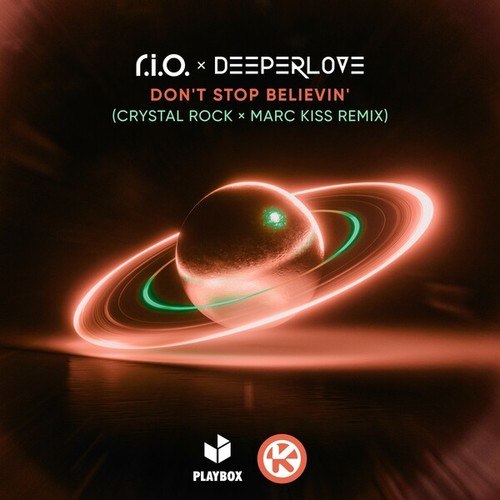 R.I.O., Deeperlove, Marc Kiss, Crystal Rock-Don't Stop Believin' (Crystal Rock x Marc Kiss Remix)