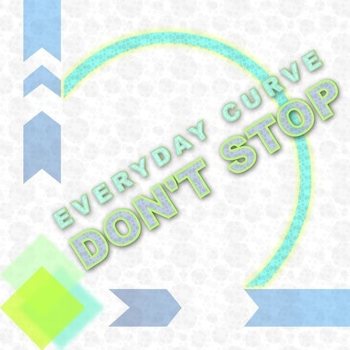 Everyday Curve-Don't Stop