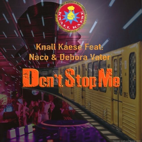 Knall Kaese, Sven Engelhard, Debora Vater-Don't Stop Me