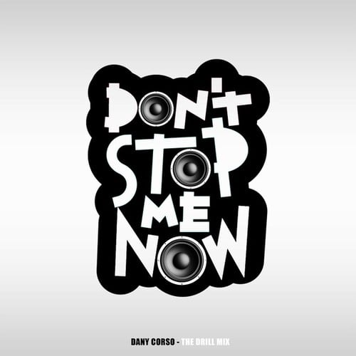 Dany Corso-Don't Stop Me Now (The Drill Mix)